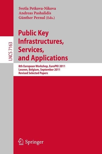 Public Key Infrastructures, Services and Applications 8th European Workshop, EuroPKI 2011, Leuven, Belgium, September 15-16, 2011, Revised Selected Papers
