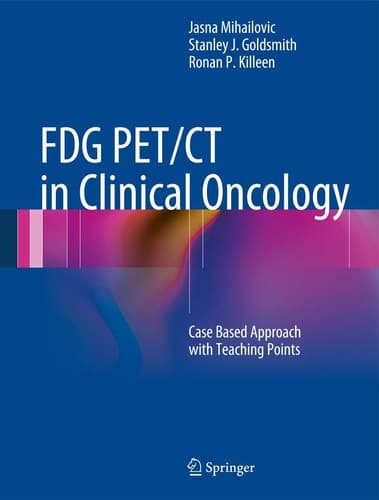 FDG PET/CT in Clinical Oncology Case Based Approach with Teaching Points