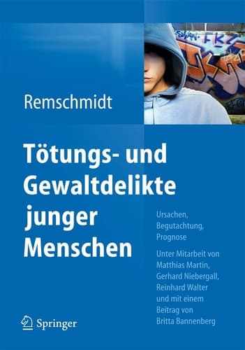 Tötungs- und Gewaltdelikte junger Menschen Ursachen, Begutachtung, Prognose