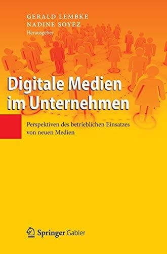 Digitale Medien im Unternehmen Perspektiven des betrieblichen Einsatzes von neuen Medien