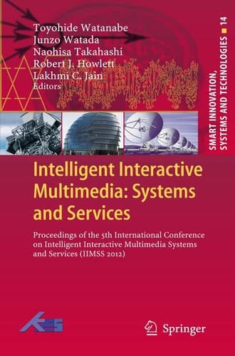 Intelligent Interactive Multimedia: Systems and Services Proceedings of the 5th International Conference on Intelligent Interactive Multimedia Systems and Services (IIMSS 2012)