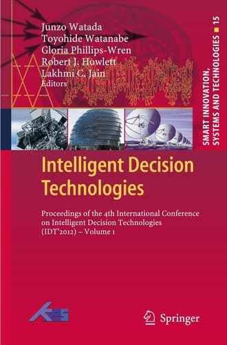 Intelligent Decision Technologies Proceedings of the 4th International Conference on Intelligent Decision Technologies (IDT ́2012) - Volume 1