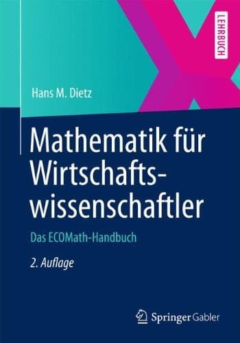 Mathematik für Wirtschaftswissenschaftler Das ECOMath-Handbuch