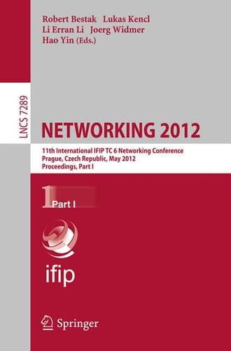 NETWORKING 2012 11th International IFIP TC 6 Networking Conference, Prague, Czech Republic, May 21-25, 2012, Proceedings, Part I