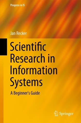 Scientific Research in Information Systems A Beginner's Guide