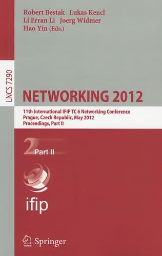 NETWORKING 2012 11th International IFIP TC 6 Networking Conference, Prague, Czech Republic, May 21-25, 2012, Proceedings, Part II