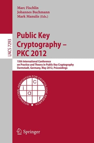 Public Key Cryptography -- PKC 2012 15th International Conference on Practice and Theory in Public Key Cryptography, Darmstadt, Germany, May 21-23, 2012, Proceedings