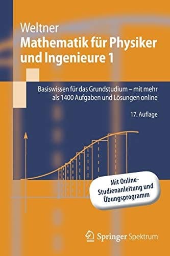 Mathematik für Physiker und Ingenieure 1 Basiswissen für das Grundstudium - mit mehr als 1400 Aufgaben und Lösungen online