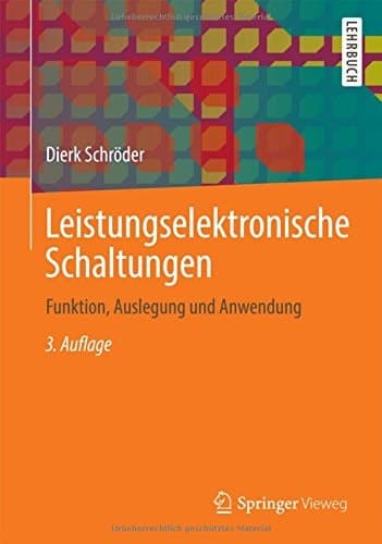 Leistungselektronische Schaltungen Funktion, Auslegung und Anwendung