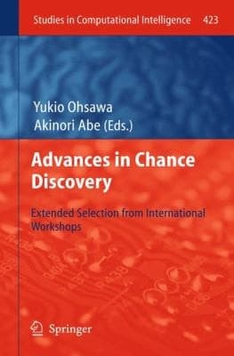 Advances in Chance Discovery Extended Selection from International Workshops