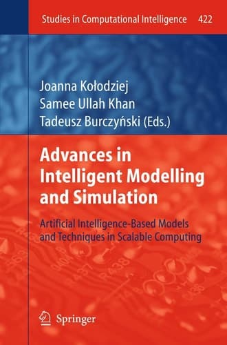 Advances in Intelligent Modelling and Simulation Artificial Intelligence-Based Models and Techniques in Scalable Computing
