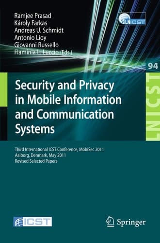 Security and Privacy in Mobile Information and Communication Systems Third International ICST Conference, MOBISEC 2011, Aalborg, Denmark, May 17-19, 2011, Revised Selected Papers