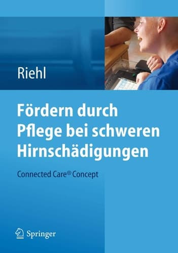 Fördern durch Pflege bei schweren Hirnschädigungen Connected Care® Concept