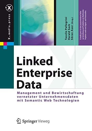 Linked Enterprise Data Management und Bewirtschaftung vernetzter Unternehmensdaten mit Semantic Web Technologien
