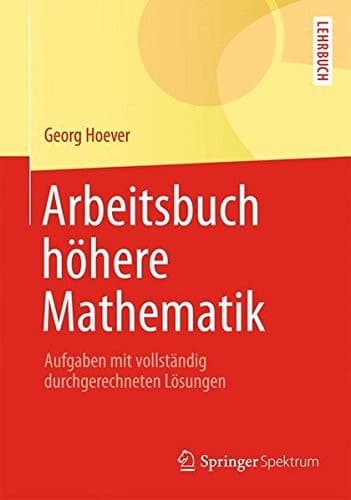 Arbeitsbuch höhere Mathematik Aufgaben mit vollständig durchgerechneten Lösungen