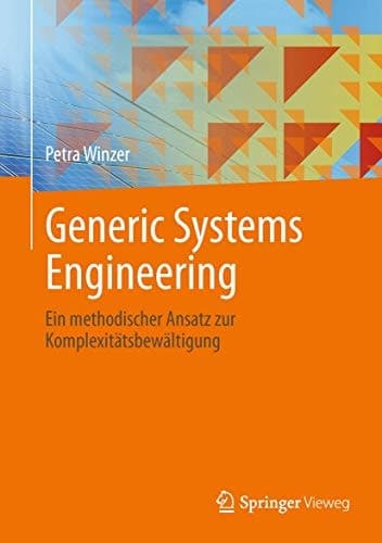 Generic Systems Engineering Ein methodischer Ansatz zur Komplexitätsbewältigung