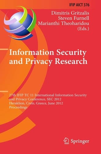 Information Security and Privacy Research 27th IFIP TC 11 Information Security and Privacy Conference, SEC 2012, Heraklion, Crete, Greece, June 4-6, 2012, Proceedings