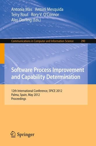 Software Process Improvement and Capability Determination 12th International Conference, SPICE 2012, Palma de Mallorca, Spain, May 29-31, 2012. Proceedings