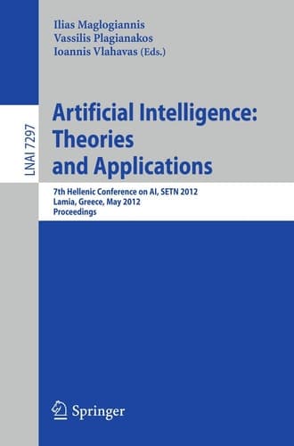 Artificial Intelligence: Theories, Models and Applications 7th Hellenic Conference on AI, SETN 2012, Lamia, Greece, May 28-31, 2012, Proceedings