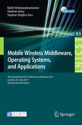 Mobile Wireless Middleware, Operating Systems, and Applications 4th International ICST Conference, Mobilware 2011, London, UK, June 22-24, 2011, Revised Selected Papers