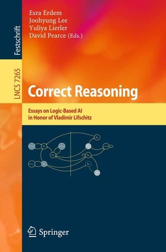 Correct Reasoning Essays on Logic-Based AI in Honour of Vladimir Lifschitz