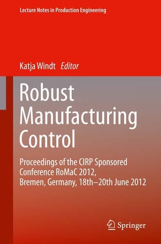 Robust Manufacturing Control Proceedings of the CIRP Sponsored Conference RoMaC 2012, Bremen, Germany, 18th-20th June 2012
