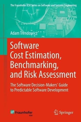 Software Cost Estimation, Benchmarking, and Risk Assessment The Software Decision-Makers' Guide to Predictable Software Development
