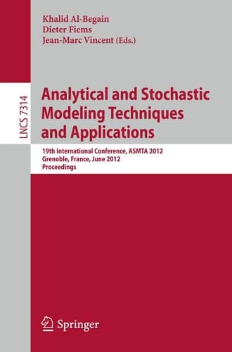 Analytical and Stochastic Modeling Techniques and Applications 19th International Conference, ASMTA 2012, Grenoble, France, June 4-6, 2012. Proceedings