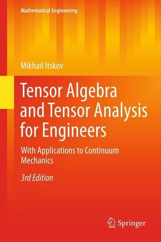 Tensor Algebra and Tensor Analysis for Engineers With Applications to Continuum Mechanics