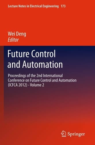 Future Control and Automation Proceedings of the 2nd International Conference on Future Control and Automation (ICFCA 2012) - Volume 2