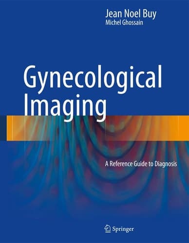 Gynecological Imaging A Reference Guide to Diagnosis
