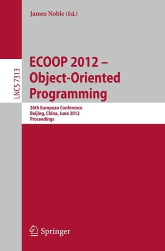 ECOOP 2012 -- Object-Oriented Programming 26th European Conference, Beijing, China, June 11-16, 2012, Proceedings
