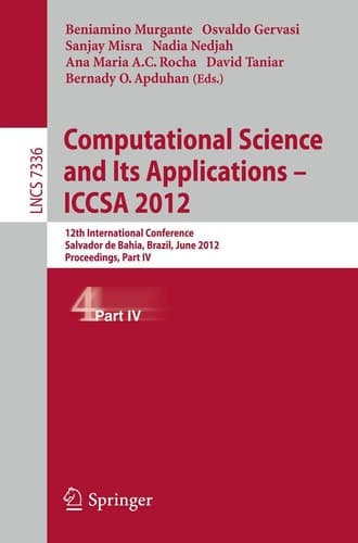 Computational Science and Its Applications -- ICCSA 2012 12th International Conference, Salvador de Bahia, Brazil, June 18-21, 2012, Proceedings, Part IV