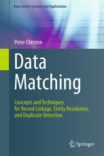 Data Matching Concepts and Techniques for Record Linkage, Entity Resolution, and Duplicate Detection