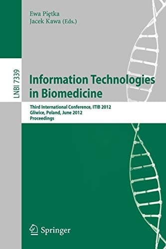 Information Technologies in Biomedicine Third International Conference, ITIB 2012, Gliwice, Poland, June 11-13, 2012. Proceedings