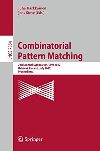Combinatorial Pattern Matching 23rd Annual Symposium, CPM 2012, Helsinki, Finland, July 3-5, 2012, Proceedings