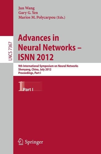Advances in Neural Networks – ISNN 2012 9th International Symposium on Neural Networks, ISNN 2012, Shenyang, China, July 11-14, 2012. Proceedings, Part I