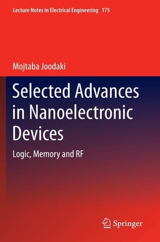 Selected Advances in Nanoelectronic Devices Logic, Memory and RF