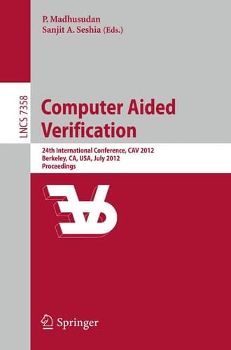 Computer Aided Verification 24th International Conference, CAV 2012, Berkeley, CA, USA, July 7-13, 2012 Proceedings