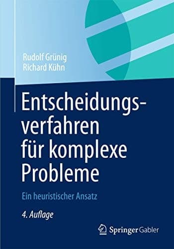 Entscheidungsverfahren für komplexe Probleme Ein heuristischer Ansatz