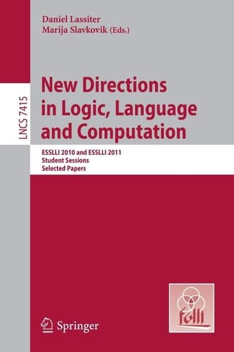 New Directions in Logic, Language, and Computation ESSLLI 2010 and ESSLLI 2011 Student Sessions, Selected Papers