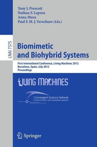 Biomimetic and Biohybrid Systems First International Conference, Living Machines 2012, Barcelona, Spain, July 9-12, 2012, Proceedings