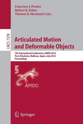 Articulated Motion and Deformable Objects 7th International Conference, AMDO 2012, Port d'Andratx, Mallorca, Spain, July 11-13, 2012, Proceedings