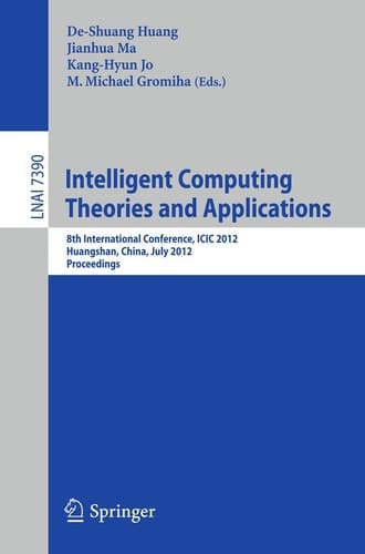 Intelligent Computing Theories and Applications 8th International Conference, ICIC 2012, Huangshan, China, July 25-29, 2012, Proceedings