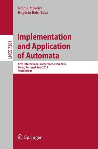 Implementation and Application of Automata 17th International Conference, CIAA 2012, Porto, Portugal, July 17-20, 2012. Proceedings