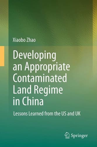 Developing an Appropriate Contaminated Land Regime in China Lessons Learned from the US and UK