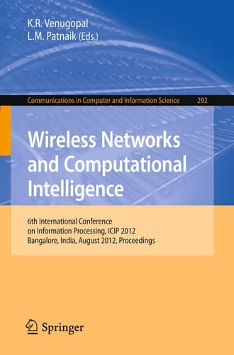 Wireless Networks and Computational Intelligence 6th International Conference on Information Processing, ICIP 2012, Bangalore, India, August 10-12, 2012. Proceedings