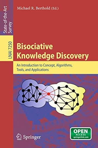 Bisociative Knowledge Discovery An Introduction to Concept, Algorithms, Tools, and Applications