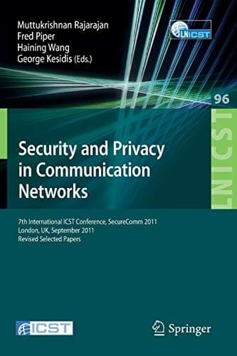 Security and Privacy in Communication Networks 7th International ICST Conference, SecureComm 2011, London, September 7-9, 2011, Revised Selected Papers