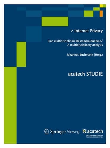 Internet Privacy Eine multidisziplinäre Bestandsaufnahme/ A multidisciplinary analysis